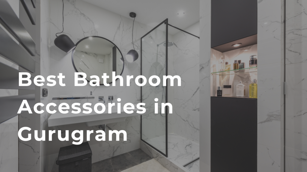 best bathroom accessories in gurugram